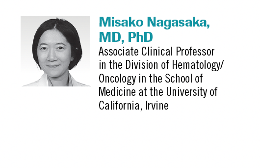 Misako Nagasaka, MD, PhD, Associate Clinical Professor in the Division of Hematology/ Oncology in the School of Medicine at the University of California, Irvine