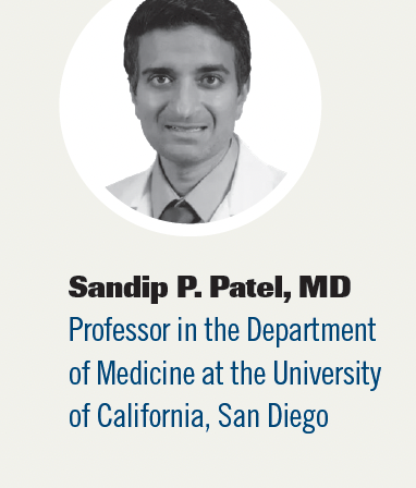Sandip P. Patel, MD, Professor in the Department of Medicine at the University of California, San Diego
